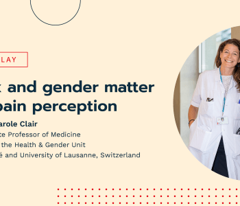 Webinar: Sex and Gender Matter in Pain Perception – with Prof. Carole Clair